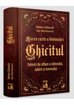 Ghicitul. Tehnici de aflare a viitorului, iubirii si norocului