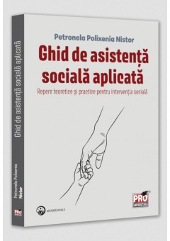 Ghid de asistenta sociala aplicata - Repere teoretice si practice pentru interventia sociala