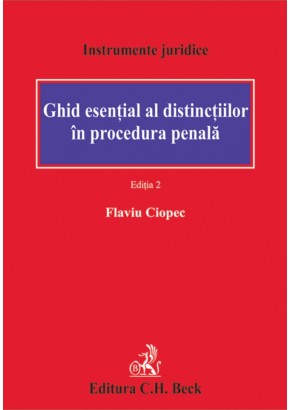 Ghid esential al distinctiilor in procedura penala - Editia 2