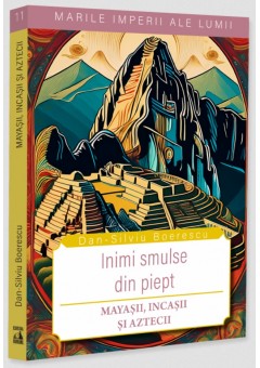 Marile imperii ale lumii - Inimi smulse din piept, mayasii, incasii si aztecii