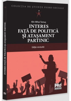 Interes fata de politica si atasament partinic Editie revizuita