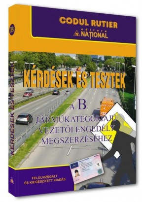 Intrebari si teste pentru obtinerea permisului de conducere auto, categoria B Limba Maghiara 2026 Editie revizuita si adaugita