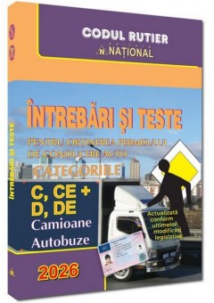 Intrebari si teste pentru obtinerea permisului de conducere auto. Categoriile C, CE + D, DE 2026