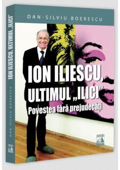 Ion Iliescu, ultimul „Ilici”