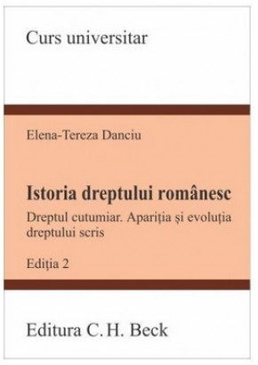 Istoria dreptului romanesc Dreptul cutumiar Aparitia si evolutia dreptului scris Editia 2