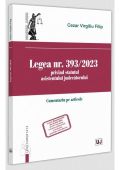Legea nr. 393/2023 privind statutul asistentului judecatorului - Comentariu pe articole