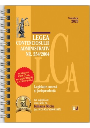 Legea contenciosului administrativ nr 554/2004,  legislatie conexa si jurisprudenta  Noiembrie 2025  EDITIE SPIRALATA, tiparita pe hartie alba