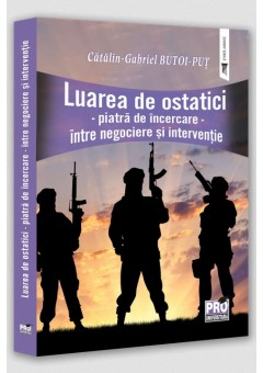 Luarea de ostatici Piatra de incercare  intre negociere si interventie