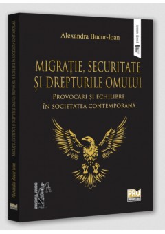 Migratie, securitate si drepturile omului: provocari si echilibre in societatea contemporana