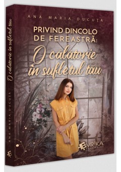 Privind dincolo de fereastra: O calatorie in sufletul tau