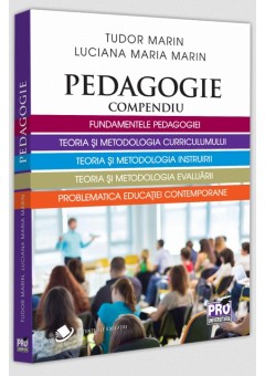 Pedagogie Compendiu - Fundamentele pedagogiei, teoria si metodologia curriculumului, teoria si metodologia instruirii, Teoria si metodologia evaluarii, problematica educatiei contemporane.