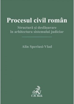 Procesul civil roman Structura si desfasurare in arhitectura sistemului judiciar