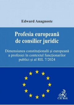Profesia europeana de consilier juridic - Dimensiunea constitutionala si europeana a profesiei in contextul functionarilor publici si al RIL nr. 7/2024
