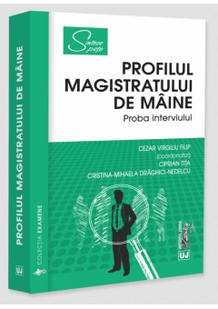 Profilul magistratului de maine Proba interviului