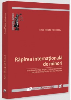 Rapirea internationala de minori - Interferente intre dreptul Uniunii Europene, dreptul international si dreptul national