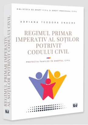 Regimul primar imperativ al sotilor potrivit Codului civil. Protectia familiei in dreptul civil