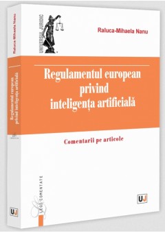 Regulamentul european privind inteligenta artificiala. Comentarii pe articole