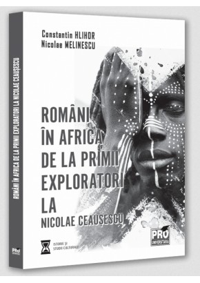 Romani in Africa - De la primii exploratori la Nicolae Ceausescu