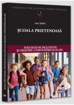 Scoala prietenoasa - Strategii de crestere a incluziunii si participarii scolare