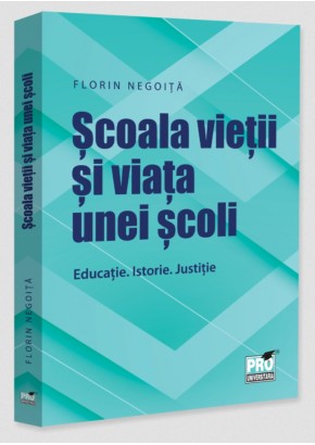 Scoala vietii si viata unei scoli Educatie Istorie Justitie