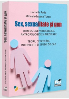Sex, sexualitate si gen - Dimensiuni psihologice, antropologice si medicale  Teorii, cercetari, interventii si studii de caz