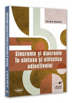 Sincronie si diacronie in sintaxa si stilistica adjectivului