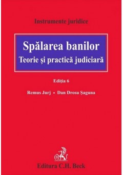 Spalarea banilor. Teorie si practica judiciara. Editia 6