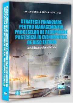 Strategii financiare pentru managementul proceselor de recuperare postcriza in evenimentele de risc extrem - Cazul dezastrelor naturale