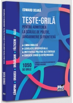 Teste-grila pentru admiterea la scolile de politie jandarmerie si frontiera Limba engleza legislatie specifica M.A.I. institutiile politice ale statului educatie civica si cetateneasca