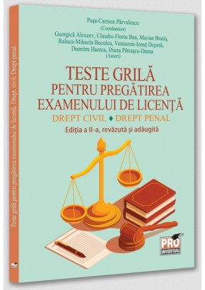 Teste grila pentru pregatirea examenului de licenta Drept civil Drept penal Editia a II-a, revazuta si adaugita