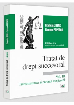 Tratat de drept succesoral. Vol. III. Transmisiunea si partajul mostenirii Editia a V-a, actualizata si completata