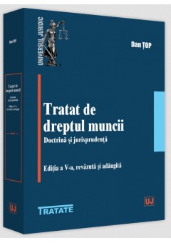 Tratat de dreptul muncii Doctrina si jurisprudenta, editia a V-a, revazuta si adaugita