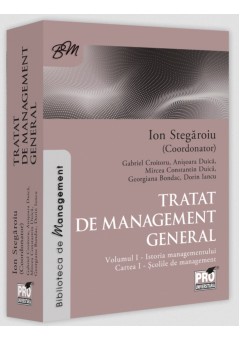 Tratat de management general Volumul I -  Istoria managementului Cartea I  - Scolile de management