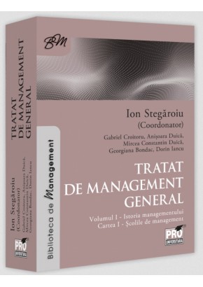 Tratat de management general Volumul I -  Istoria managementului Cartea I  - Scolile de management