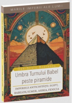 Umbra Turnului Babel peste Piramide