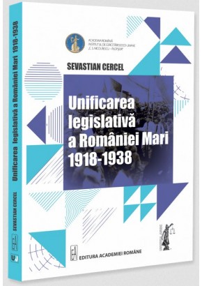 Unificarea legislativa a Romaniei Mari 1918-1938