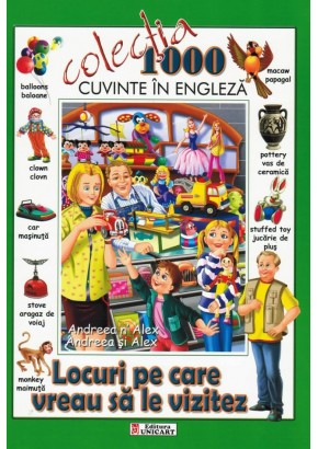 1000 cuvinte in engleza - Locuri pe care vreau sa le vizitez