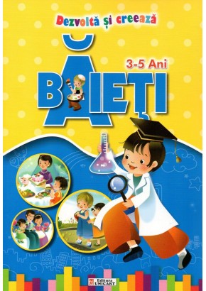 Baieti 3 - 5 ani. Dezvolta si creeaza