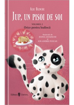 Jup, un pisoi de soi – volumul II – Orice pentru budinca