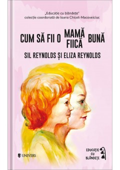 Cum sa fii o mama/fiica buna