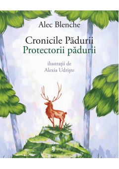 Cronicile Padurii Protectorii padurii