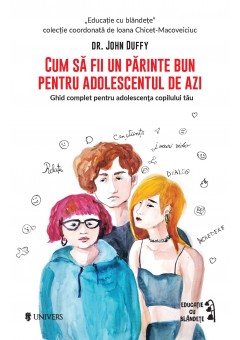 Cum sa fii un parinte bun pentru adolescentul de azi