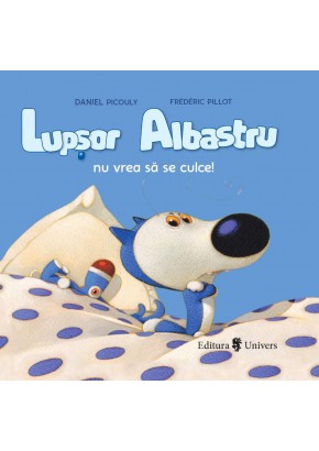 Lupsor Albastru nu vrea sa se culce!