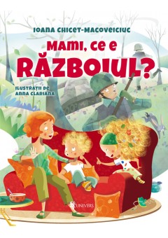 Mami, ce e razboiul? 