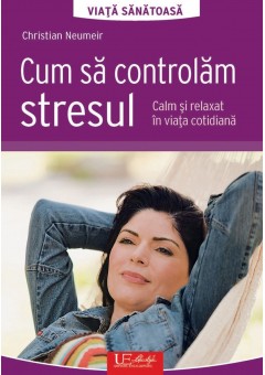 Cum sa controlam stresul