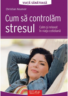 Cum sa controlam stresul