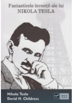 Fantasticele inventii ale lui Nikola Tesla